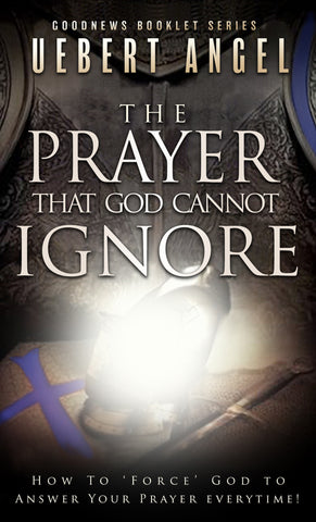 The Prayer God Cannot Ignore